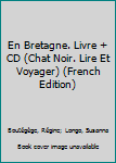 Unknown Binding En Bretagne. Livre + CD (Chat Noir. Lire Et Voyager) (French Edition) [French] Book