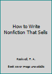 Hardcover How to Write Nonfiction That Sells Book