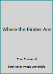 Hardcover Where the Pirates Are Book
