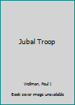 Jubal Troop