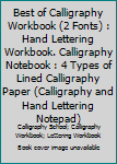 Paperback Best of Calligraphy Workbook (2 Fonts) : Hand Lettering Workbook. Calligraphy Notebook : 4 Types of Lined Calligraphy Paper (Calligraphy and Hand Lettering Notepad) Book