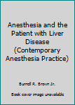Hardcover Anesthesia and the Patient with Liver Disease (Contemporary Anesthesia Practice) Book