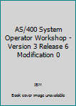 Unknown Binding AS/400 System Operator Workshop - Version 3 Release 6 Modification 0 Book