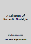 Mass Market Paperback A Collection Of Romantic Nostalgia Book