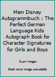 Paperback Mein Disney Autogrammbuch : The Perfect German Language Kids Autograph Book for Character Signatures for Girls and Boys Book