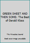 GREEN SHEET AND THEN SOME: The Best of Gerald Kloss