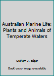 Hardcover Australian Marine Life: Plants and Animals of Temperate Waters Book