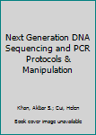 Hardcover Next Generation DNA Sequencing and PCR Protocols & Manipulation Book