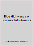 Hardcover Blue Highways : A Journey Into America Book