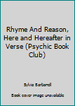 Hardcover Rhyme And Reason, Here and Hereafter in Verse (Psychic Book Club) Book