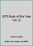 Unknown Binding 1975 Book of the Year Vol. II Book