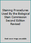 Unknown Binding Staining Procedures Used By the Biological Stain Commission Second Edition Revised Book