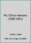 Unknown Binding My China memoirs (1928-1951) Book