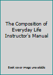 Paperback The Composition of Everyday Life Instructor's Manual Book
