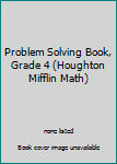 Paperback Problem Solving Book, Grade 4 (Houghton Mifflin Math) Book