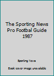 Paperback The Sporting News Pro Footbal Guide 1987 Book