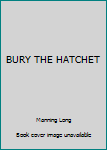 Paperback BURY THE HATCHET Book