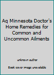 Unknown Binding Aq Minnesota Doctor's Home Remedies for Common and Uncommon Ailments Book