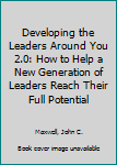 Audio CD Developing the Leaders Around You 2.0: How to Help a New Generation of Leaders Reach Their Full Potential Book