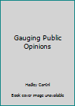 Hardcover Gauging Public Opinions Book