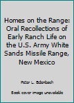 Hardcover Homes on the Range: Oral Recollections of Early Ranch Life on the U.S. Army White Sands Missile Range, New Mexico Book