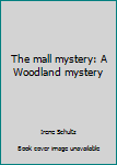 Paperback The mall mystery: A Woodland mystery Book