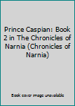 Paperback Prince Caspian: Book 2 in The Chronicles of Narnia (Chronicles of Narnia) Book