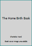 Hardcover The Home Birth Book