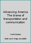 Hardcover Advancing America The drama of transportation and communication Book