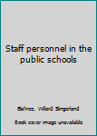 Unknown Binding Staff personnel in the public schools Book