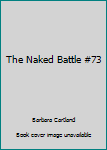 Mass Market Paperback The Naked Battle #73 Book