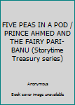 FIVE PEAS IN A POD / PRINCE AHMED AND THE FAIRY PARI-BANU