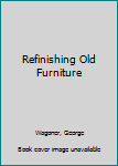 Hardcover Refinishing Old Furniture Book