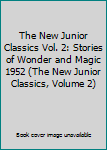 Hardcover The New Junior Classics Vol. 2: Stories of Wonder and Magic 1952 (The New Junior Classics, Volume 2) Book
