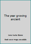 Hardcover The year growing ancient Book