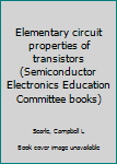 Paperback Elementary circuit properties of transistors (Semiconductor Electronics Education Committee books) Book