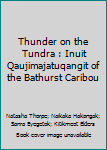 Paperback Thunder on the Tundra : Inuit Qaujimajatuqangit of the Bathurst Caribou Book