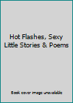 Paperback Hot Flashes, Sexy Little Stories & Poems Book