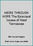 Unknown Binding HEIRS THROUGH HOPE The Episcopal Iocese of West Tennessee Book