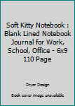 Soft Kitty Notebook: Blank Lined Notebook Journal for Work, School, Office 6x9 110 page