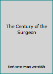 Hardcover The Century of the Surgeon Book