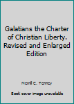 Hardcover Galatians the Charter of Christian Liberty. Revised and Enlarged Edition Book