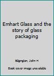 Unknown Binding Emhart Glass and the story of glass packaging Book