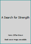 Hardcover A Search for Strength Book
