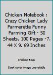 Paperback Chicken Notebook : Crazy Chicken Lady Farmerette Funny Farming Gift - 50 Sheets, 100 Pages -7. 44 X 9. 69 Inches Book