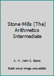 Stone-Mills (The) Arithmetics Intermediate