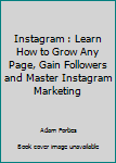 Paperback Instagram : Learn How to Grow Any Page, Gain Followers and Master Instagram Marketing Book