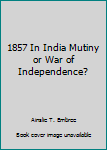 Unknown Binding 1857 In India Mutiny or War of Independence? Book