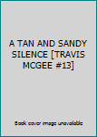 Mass Market Paperback A TAN AND SANDY SILENCE [TRAVIS MCGEE #13] Book