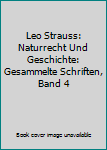 Leo Strauss: Naturrecht Und Geschichte: Gesammelte Schriften, Band 4
